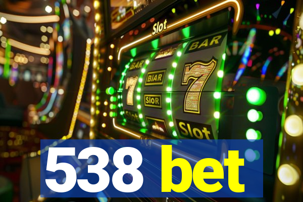 538 bet